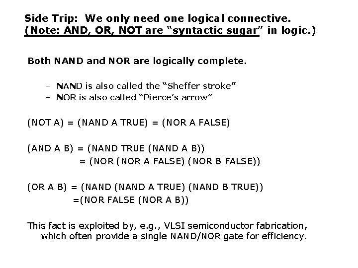 Side Trip: We only need one logical connective. (Note: AND, OR, NOT are “syntactic