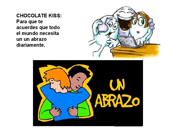 CHOCOLATE KISS: Para que te acuerdes que todo el mundo necesita un un abrazo