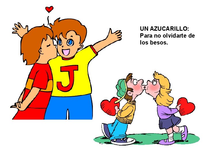 UN AZUCARILLO: Para no olvidarte de los besos. 