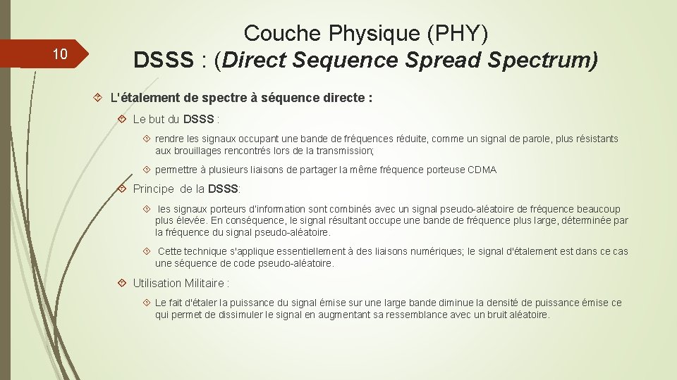 10 Couche Physique (PHY) DSSS : (Direct Sequence Spread Spectrum) L'étalement de spectre à