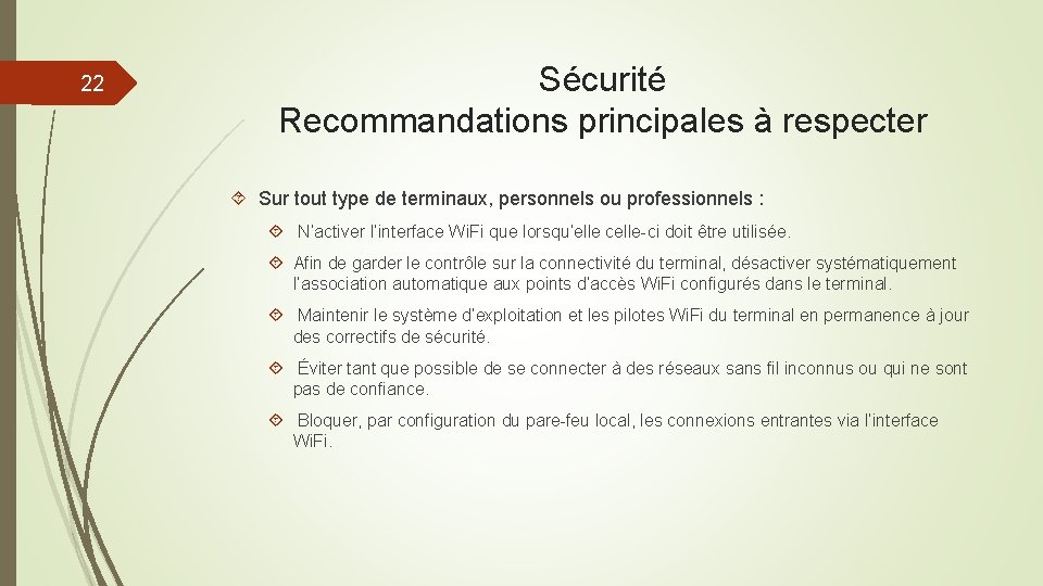 22 Sécurité Recommandations principales à respecter Sur tout type de terminaux, personnels ou professionnels