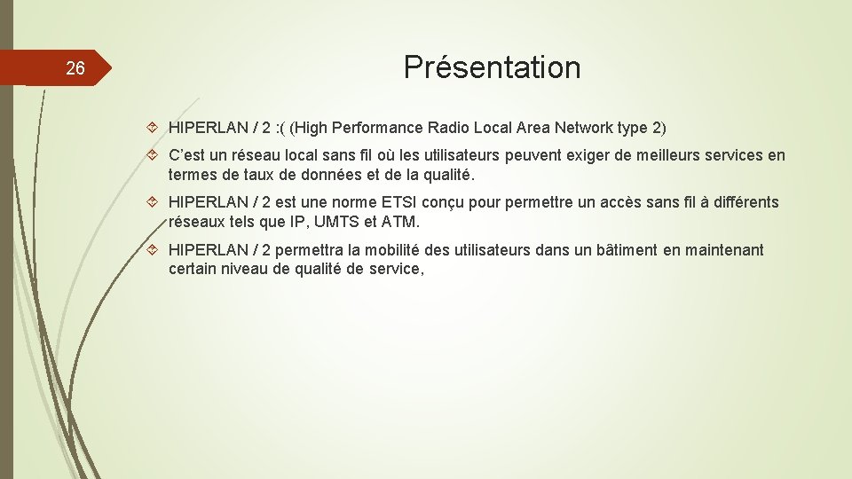 26 Présentation HIPERLAN / 2 : ( (High Performance Radio Local Area Network type