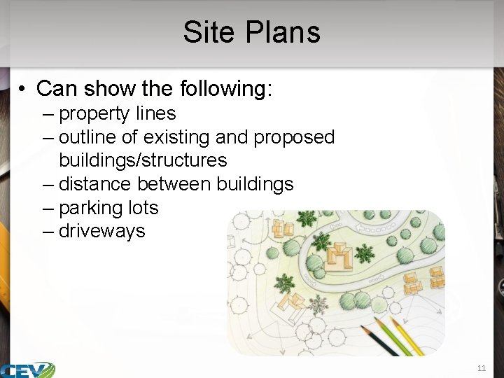 Site Plans • Can show the following: – property lines – outline of existing