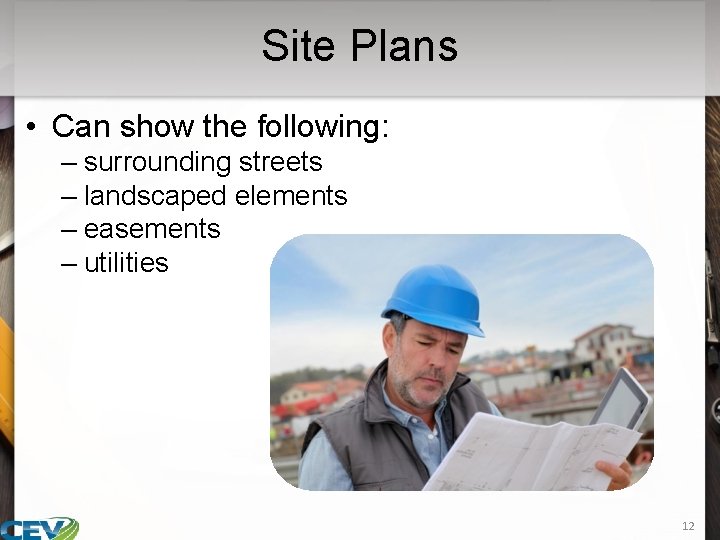 Site Plans • Can show the following: – surrounding streets – landscaped elements –