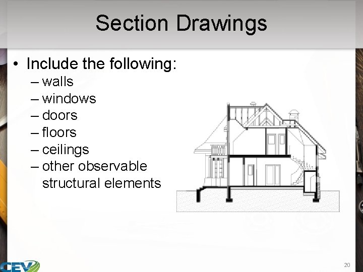 Section Drawings • Include the following: – walls – windows – doors – floors