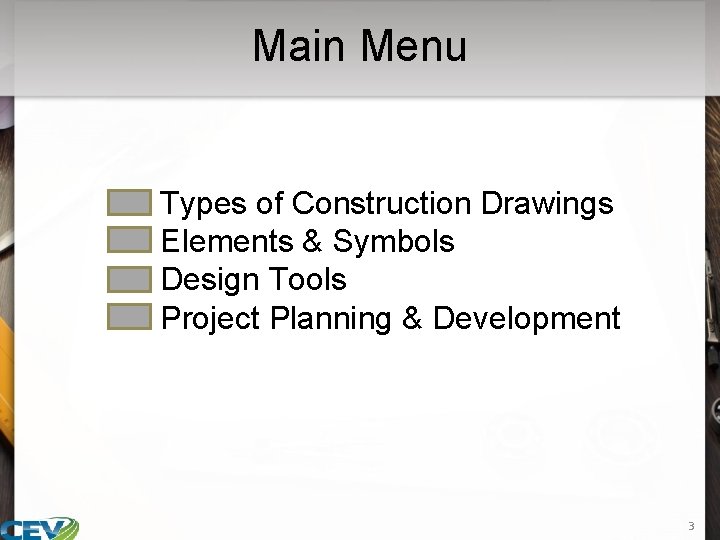 Main Menu • • Types of Construction Drawings Elements & Symbols Design Tools Project