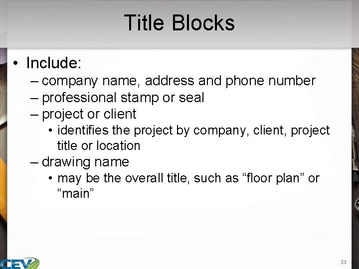 Title Blocks • Include: – company name, address and phone number – professional stamp