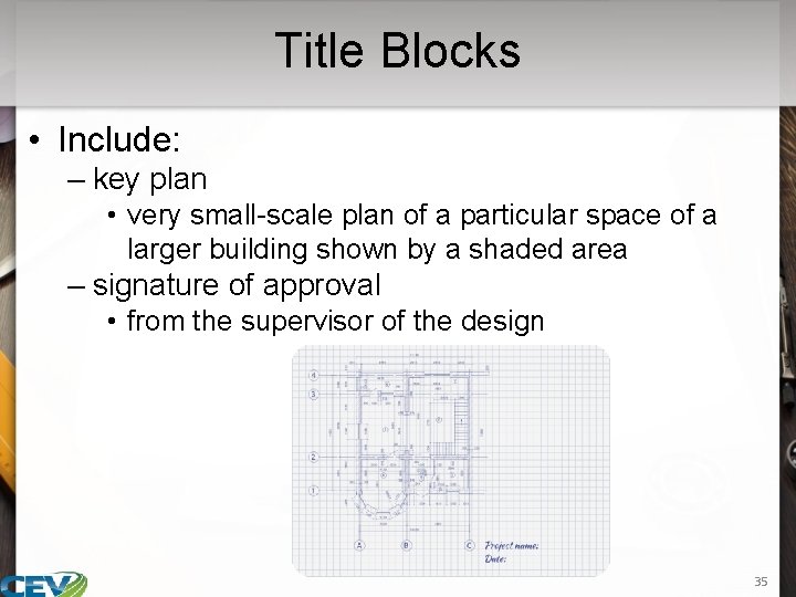 Title Blocks • Include: – key plan • very small-scale plan of a particular