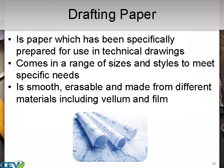 Drafting Paper • Is paper which has been specifically prepared for use in technical