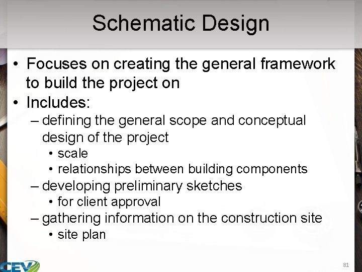 Schematic Design • Focuses on creating the general framework to build the project on
