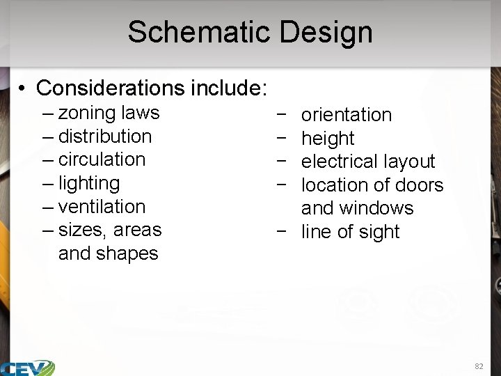 Schematic Design • Considerations include: – zoning laws – distribution – circulation – lighting