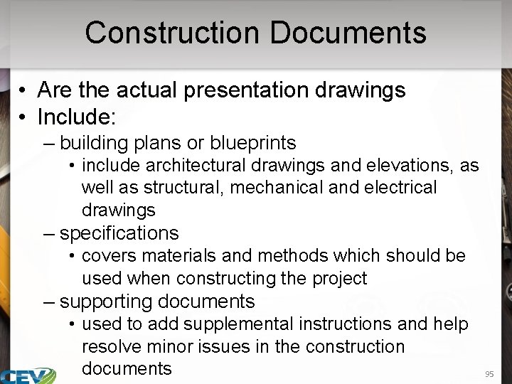 Construction Documents • Are the actual presentation drawings • Include: – building plans or