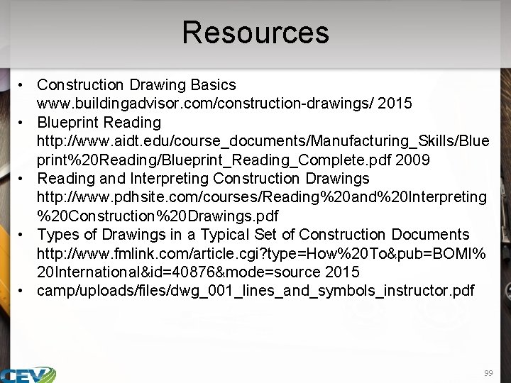 Resources • Construction Drawing Basics www. buildingadvisor. com/construction-drawings/ 2015 • Blueprint Reading http: //www.
