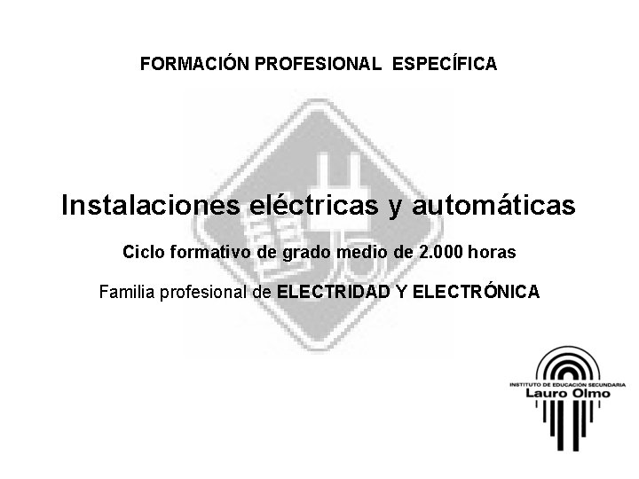 FORMACIÓN PROFESIONAL ESPECÍFICA Instalaciones eléctricas y automáticas Ciclo formativo de grado medio de 2.