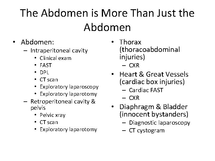 The Abdomen is More Than Just the Abdomen • Abdomen: – Intraperitoneal cavity •