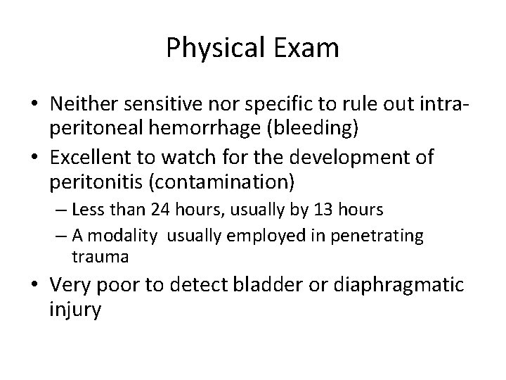 Physical Exam • Neither sensitive nor specific to rule out intraperitoneal hemorrhage (bleeding) •
