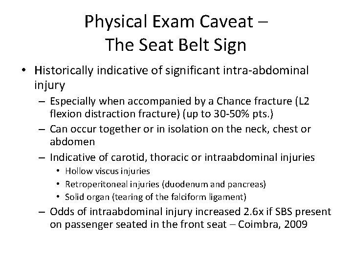 Physical Exam Caveat – The Seat Belt Sign • Historically indicative of significant intra-abdominal