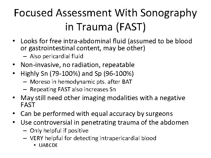 Focused Assessment With Sonography in Trauma (FAST) • Looks for free intra-abdominal fluid (assumed