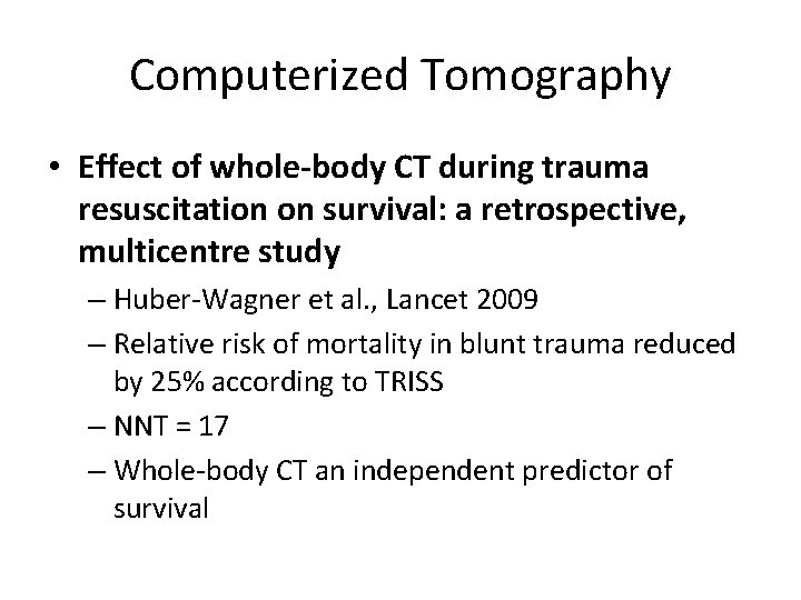 Computerized Tomography • Effect of whole-body CT during trauma resuscitation on survival: a retrospective,