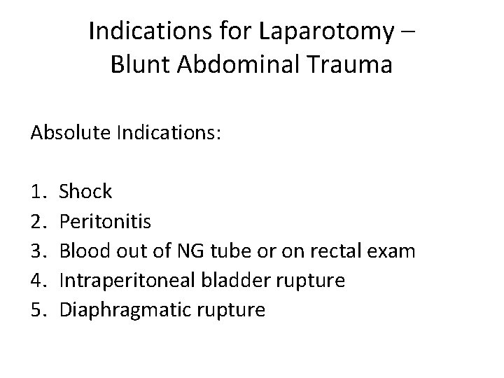 Indications for Laparotomy – Blunt Abdominal Trauma Absolute Indications: 1. 2. 3. 4. 5.