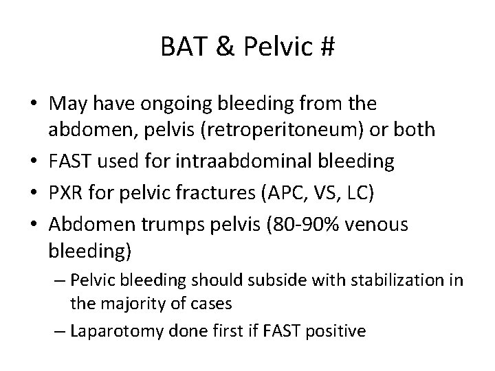 BAT & Pelvic # • May have ongoing bleeding from the abdomen, pelvis (retroperitoneum)