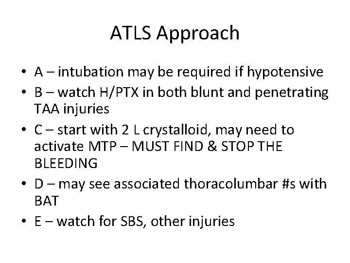 ATLS Approach • A – intubation may be required if hypotensive • B –