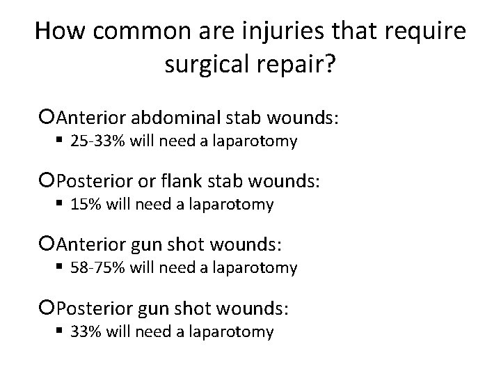 How common are injuries that require surgical repair? Anterior abdominal stab wounds: 25 -33%