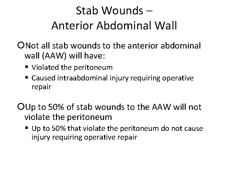 Stab Wounds – Anterior Abdominal Wall Not all stab wounds to the anterior abdominal