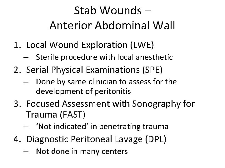 Stab Wounds – Anterior Abdominal Wall 1. Local Wound Exploration (LWE) – Sterile procedure