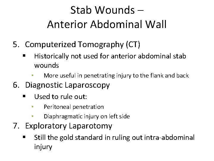 Stab Wounds – Anterior Abdominal Wall 5. Computerized Tomography (CT) Historically not used for