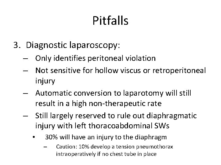 Pitfalls 3. Diagnostic laparoscopy: – Only identifies peritoneal violation – Not sensitive for hollow
