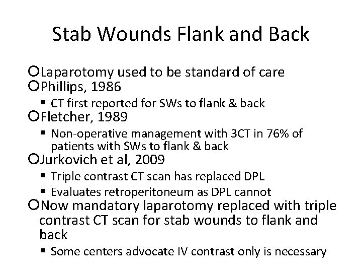 Stab Wounds Flank and Back Laparotomy used to be standard of care Phillips, 1986