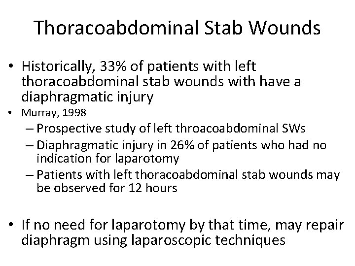 Thoracoabdominal Stab Wounds • Historically, 33% of patients with left thoracoabdominal stab wounds with
