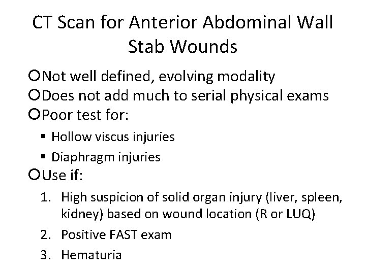 CT Scan for Anterior Abdominal Wall Stab Wounds Not well defined, evolving modality Does
