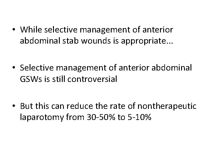  • While selective management of anterior abdominal stab wounds is appropriate. . .