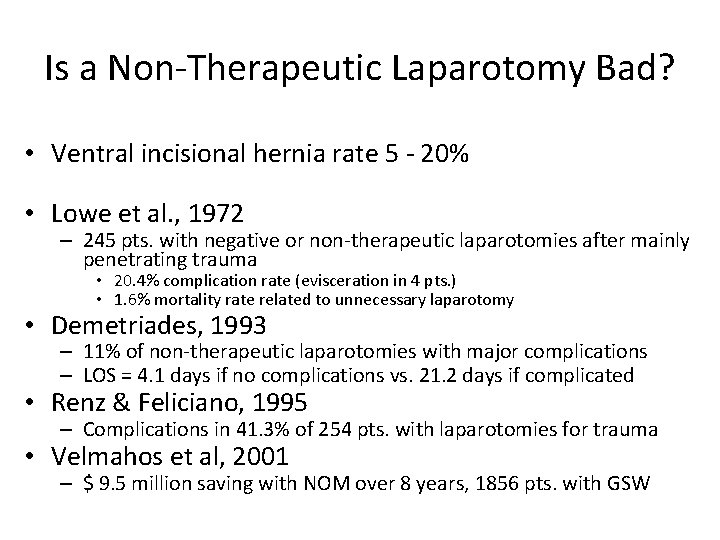 Is a Non-Therapeutic Laparotomy Bad? • Ventral incisional hernia rate 5 - 20% •