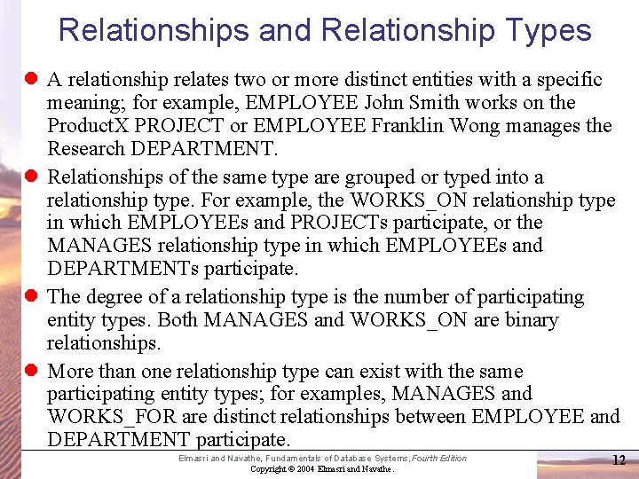 Relationships and Relationship Types A relationship relates two or more distinct entities with a