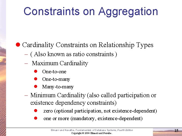 Constraints on Aggregation Cardinality Constraints on Relationship Types – ( Also known as ratio