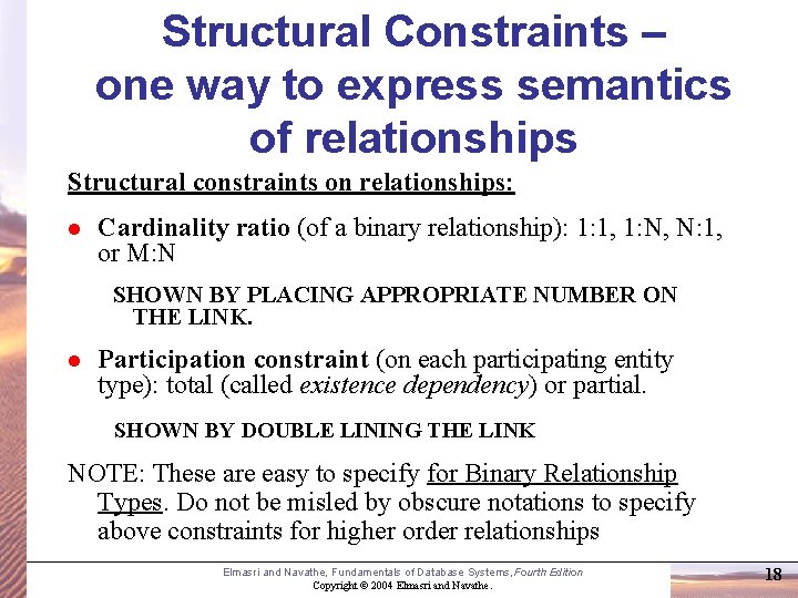 Structural Constraints – one way to express semantics of relationships Structural constraints on relationships: