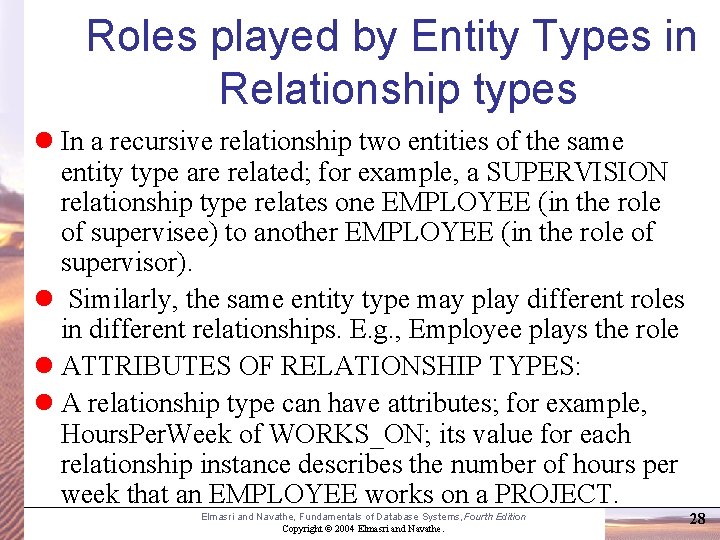 Roles played by Entity Types in Relationship types In a recursive relationship two entities