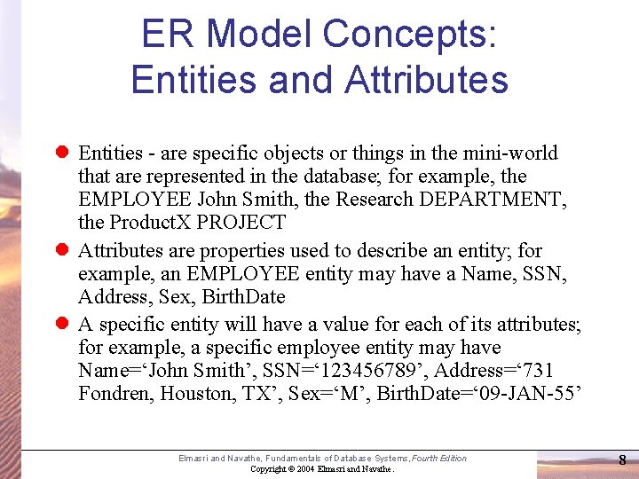 ER Model Concepts: Entities and Attributes Entities - are specific objects or things in