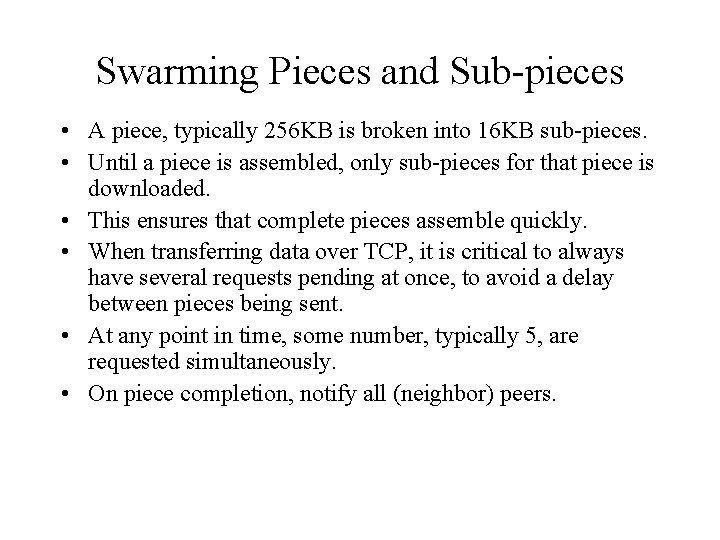 Swarming Pieces and Sub-pieces • A piece, typically 256 KB is broken into 16