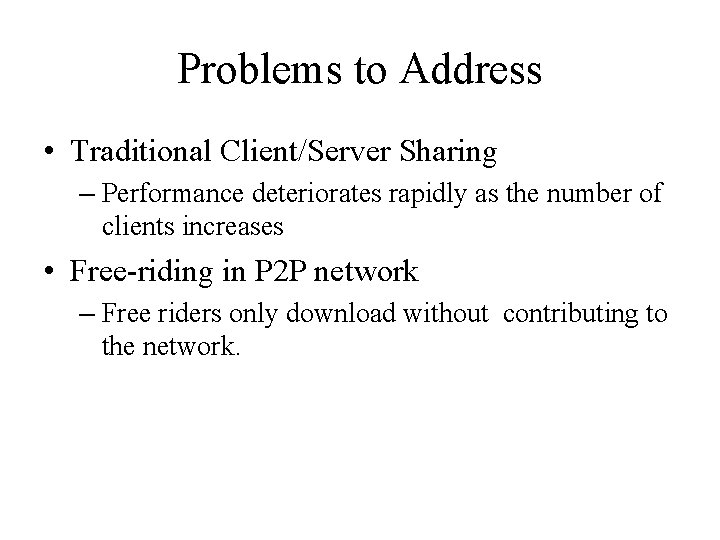 Problems to Address • Traditional Client/Server Sharing – Performance deteriorates rapidly as the number