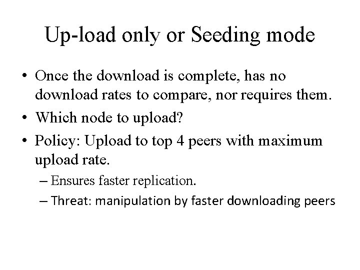 Up-load only or Seeding mode • Once the download is complete, has no download