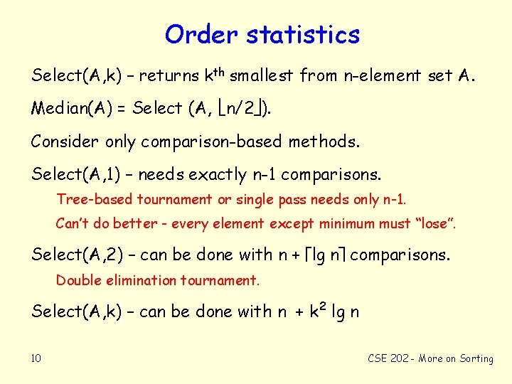 Order statistics Select(A, k) – returns kth smallest from n-element set A. Median(A) =