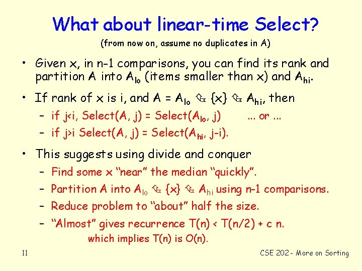 What about linear-time Select? (from now on, assume no duplicates in A) • Given