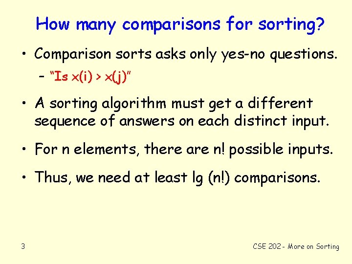 How many comparisons for sorting? • Comparison sorts asks only yes-no questions. – “Is
