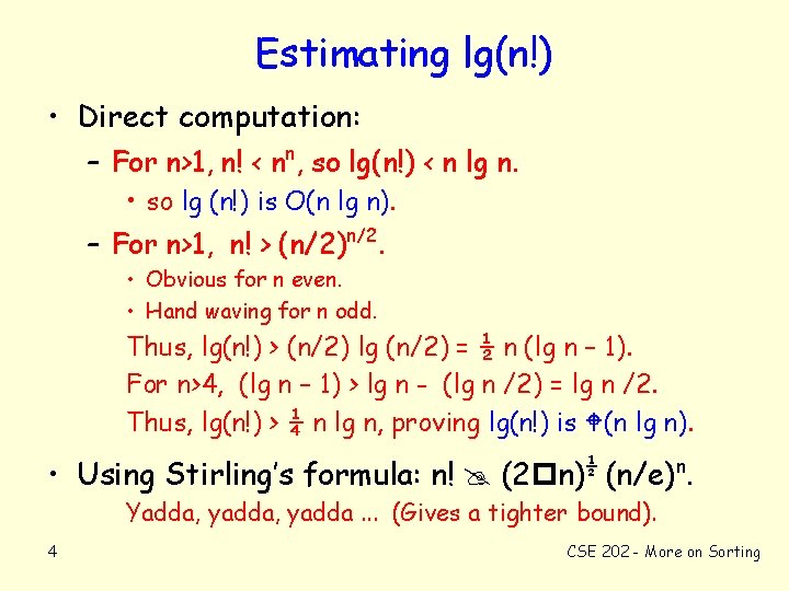 Estimating lg(n!) • Direct computation: – For n>1, n! < nn, so lg(n!) <