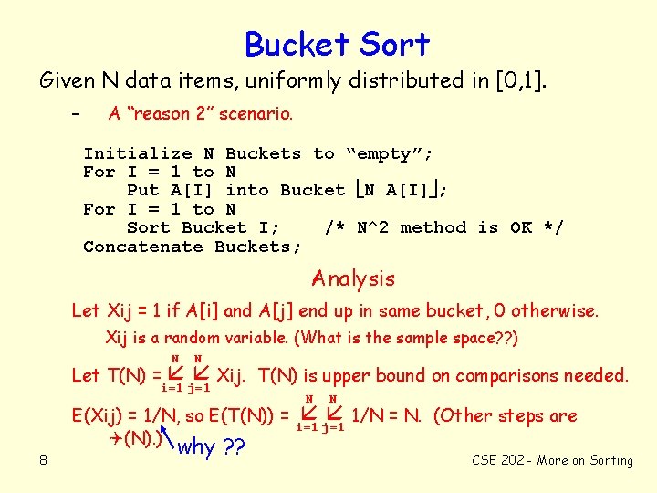 Bucket Sort Given N data items, uniformly distributed in [0, 1]. – A “reason