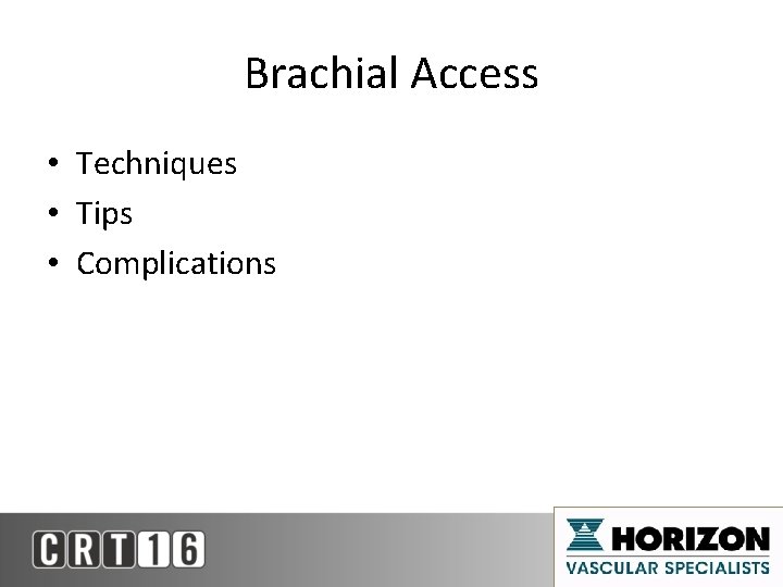 Brachial Access • Techniques • Tips • Complications 